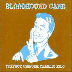 The Bloodhound Gang : Foxtrot Uniform Charlie Kilo